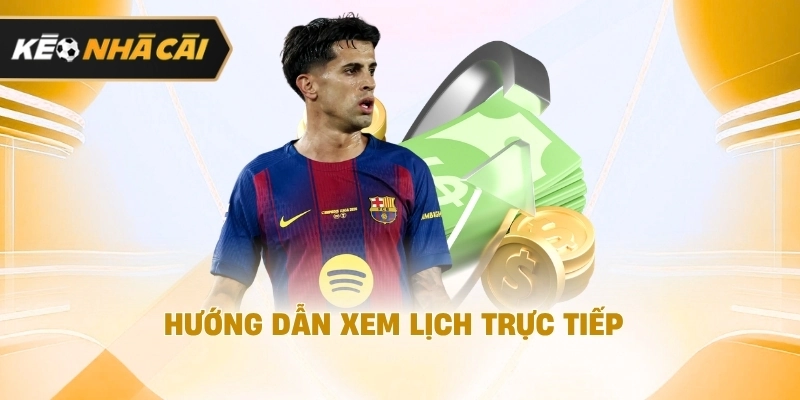 Hướng dẫn xem lịch trực tiếp được cập nhật 