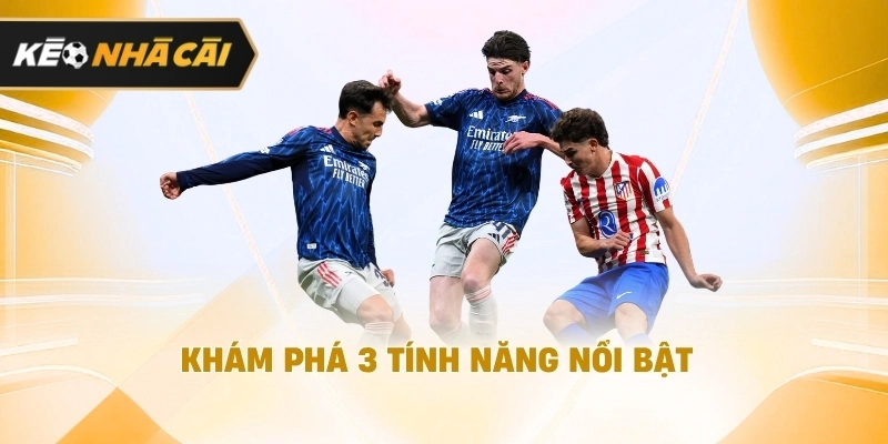 Khám phá 3 tính năng đáng chú ý cần biết 