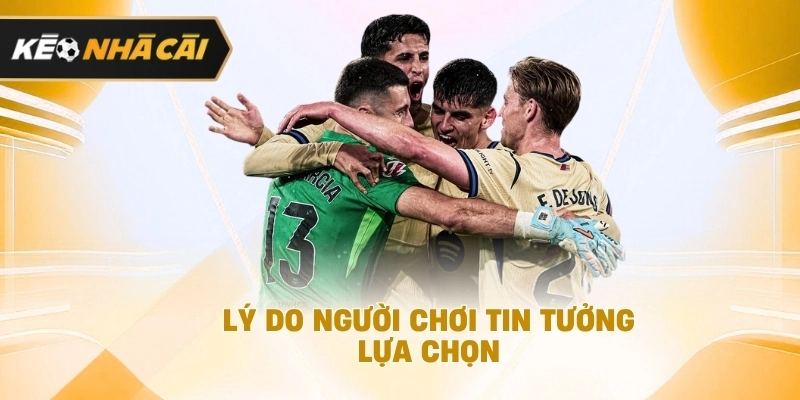 Ở góc nhìn tổng thể, lý do người dùng tin tưởng lựa chọn được cập nhật