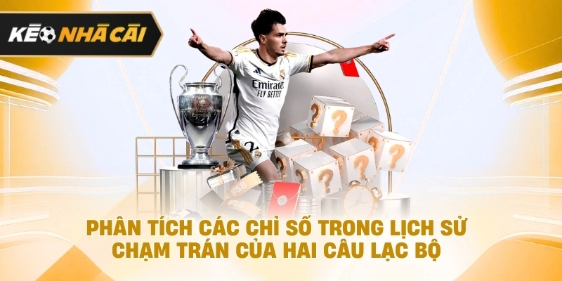 Ngoài ra, theo cách dễ hiểu, phân tích các chỉ số trong lịch sử chạm trán của hai câu lạc bộ
